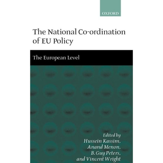 The National Co-Ordination of Eu Policy: Volume 2: The European Level