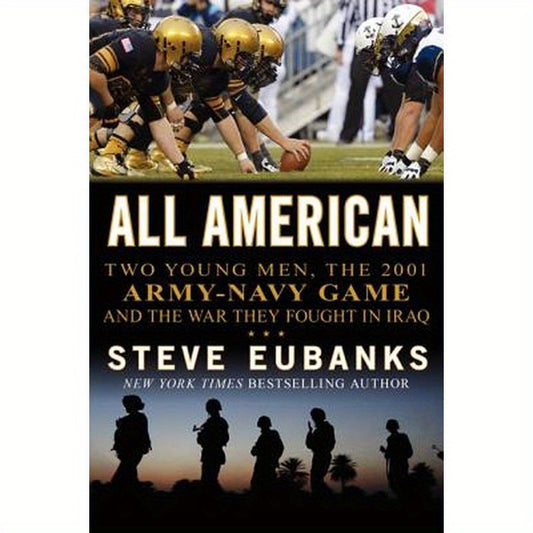 All American: Two Young Men, the 2001 Army-Navy Game and the War They Fought in Iraq