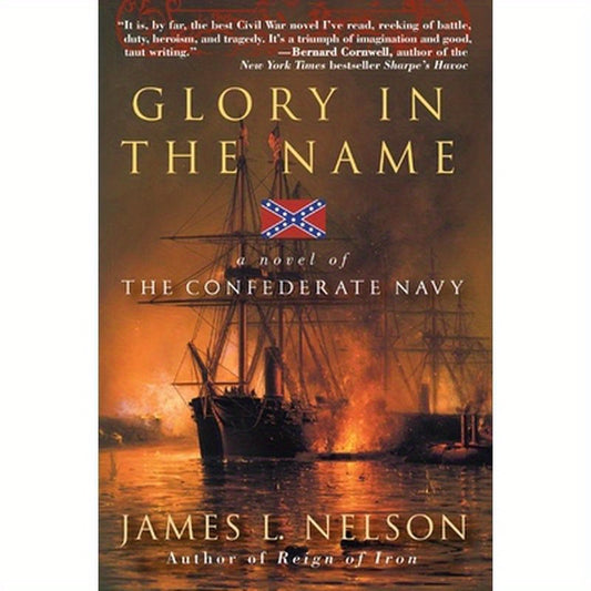 Glory in the Name: A Novel of the Confederate Navy