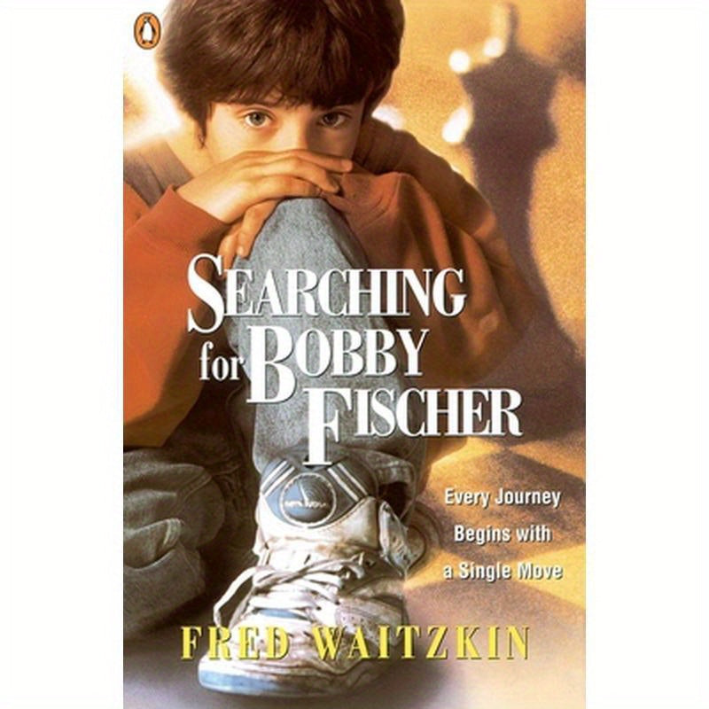 Searching for Bobby Fischer: The Father of a Prodigy Observes the World of Chess