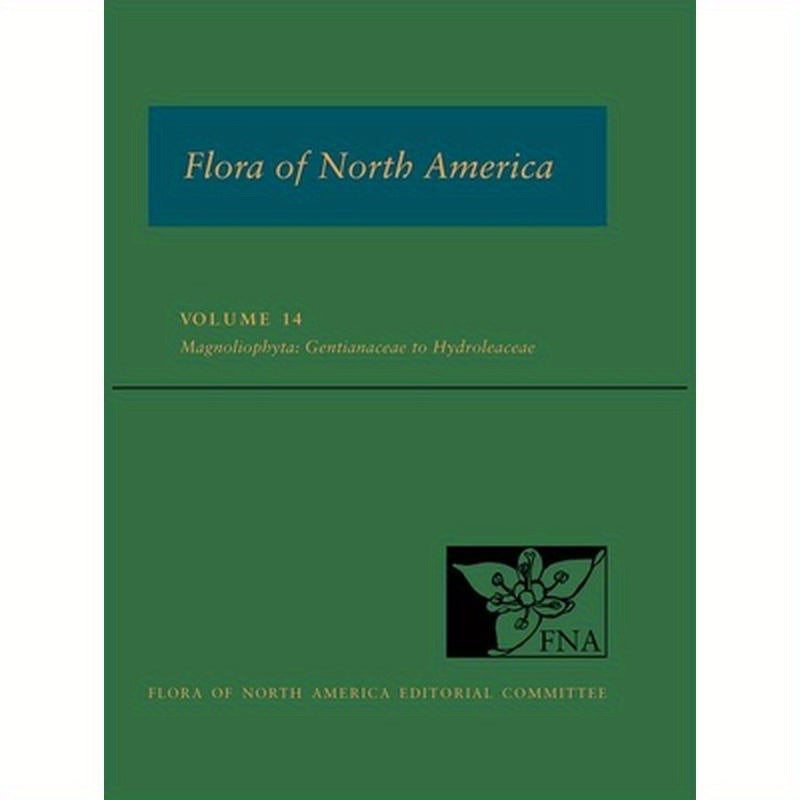 Flora of North America: Volume 14, Magnoliophyta: Gentianaceae to Hydroleaceae: North of Mexico