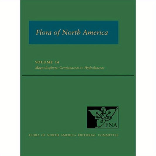 Flora of North America: Volume 14, Magnoliophyta: Gentianaceae to Hydroleaceae: North of Mexico