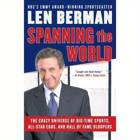 Spanning the World: The Crazy Universe of Big-Time Sports, All-Star Egos, and Hall of Fame Bloopers