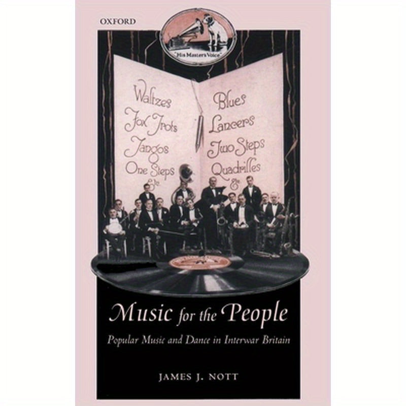 Music for the People: Popular Music and Dance in Interwar Britain