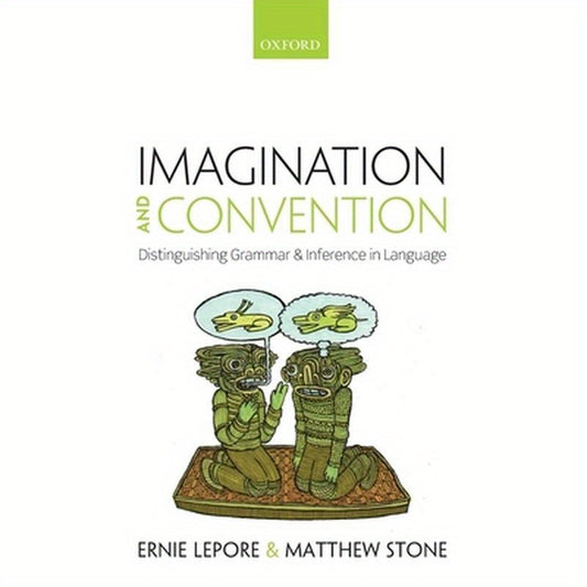 Imagination and Convention: Distinguishing Grammar and Inference in Language