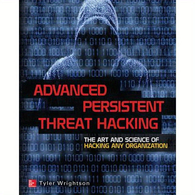 Advanced Persistent Threat Hacking: The Art and Science of Hacking Any Organization