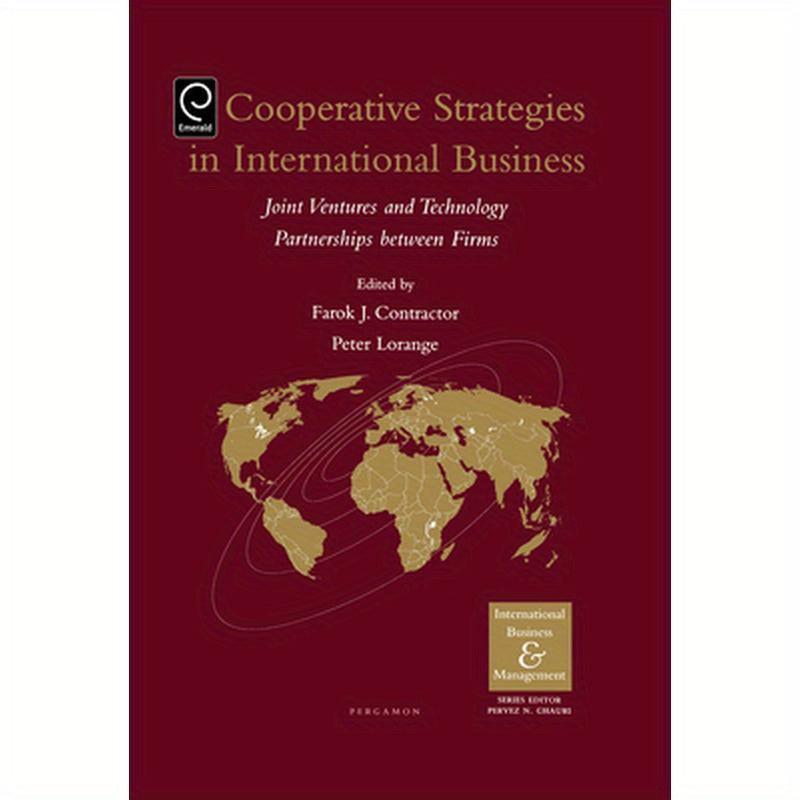 Cooperative Strategies and Alliances in International Business: Joint Ventures and Technology Partnership