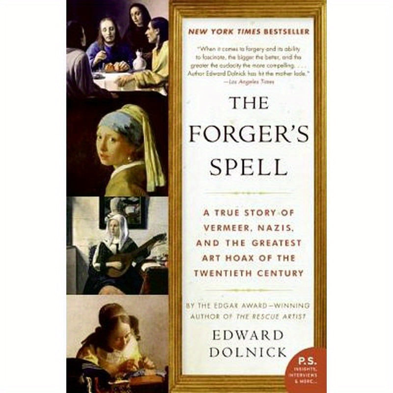 The Forger's Spell: A True Story of Vermeer, Nazis, and the Greatest Art Hoax of the Twentieth Century