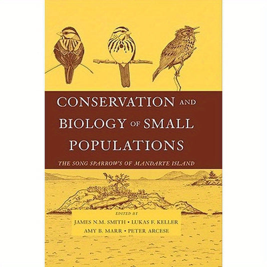 Conservation and Biology of Small Populations: The Song Sparrows of Mandarte Island