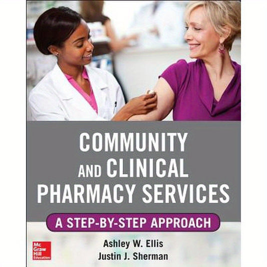 Community and Clinical Pharmacy Services: A Step by Step Approach.
