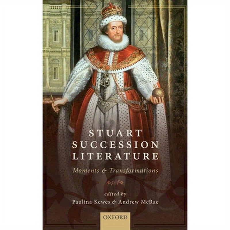 Stuart Succession Literature: Moments and Transformations