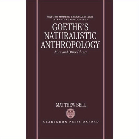 Goethe's Naturalistic Anthropology: Man and Other Plants