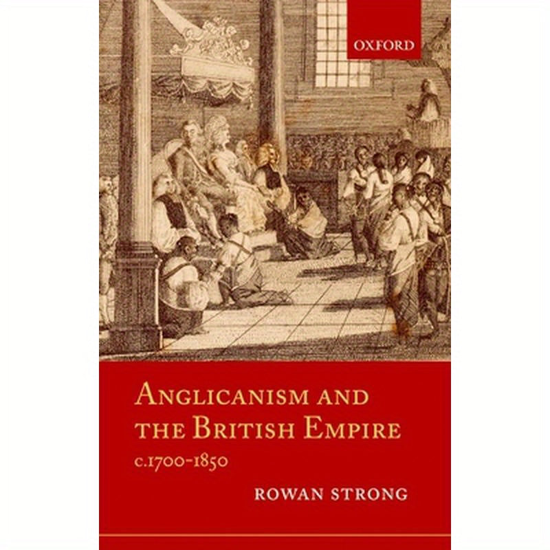 Anglicanism and the British Empire, C.1700-1850