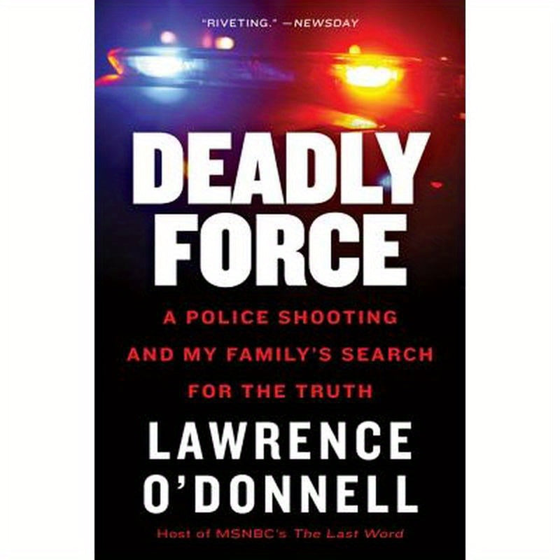 Deadly Force: A Police Shooting and My Family's Search for the Truth