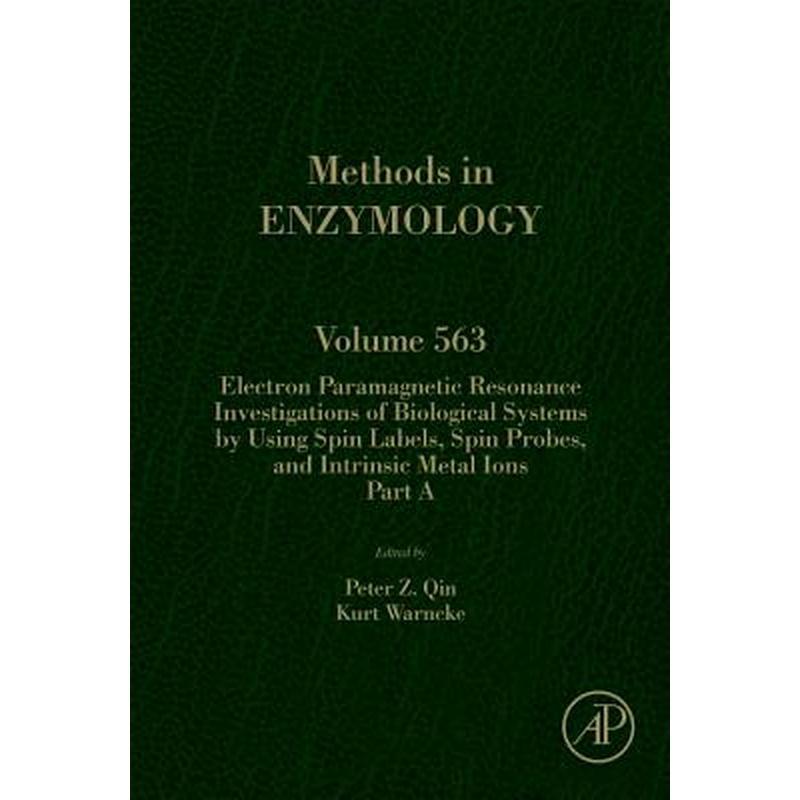 Electron Paramagnetic Resonance Investigations of Biological Systems by Using Spin Labels, Spin Probes, and Intrinsic Metal Ions Part a: Volume 563