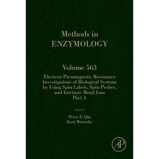 Electron Paramagnetic Resonance Investigations of Biological Systems by Using Spin Labels, Spin Probes, and Intrinsic Metal Ions Part a: Volume 563