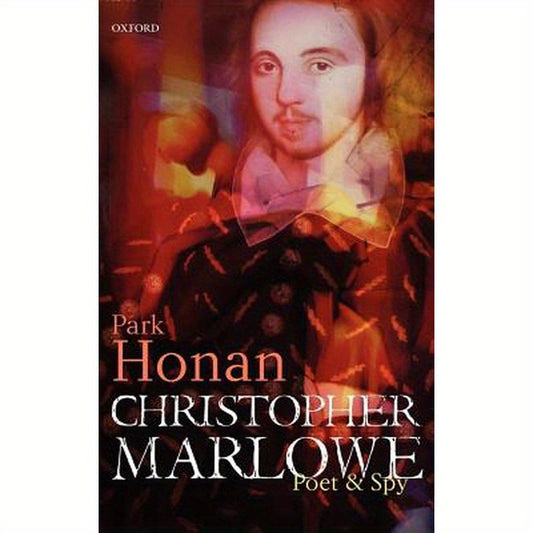 Christopher Marlowe: Poet & Spy