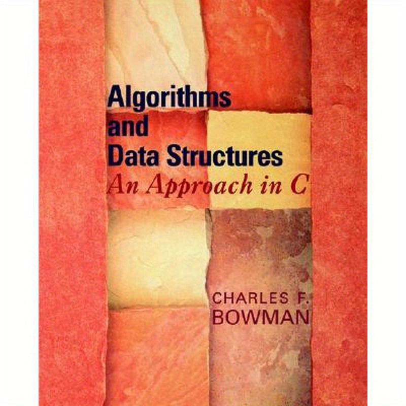 Algorithms and Data Structures: An Approach in C