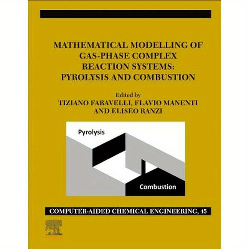 Mathematical Modelling of Gas-Phase Complex Reaction Systems: Pyrolysis and Combustion: Volume 45