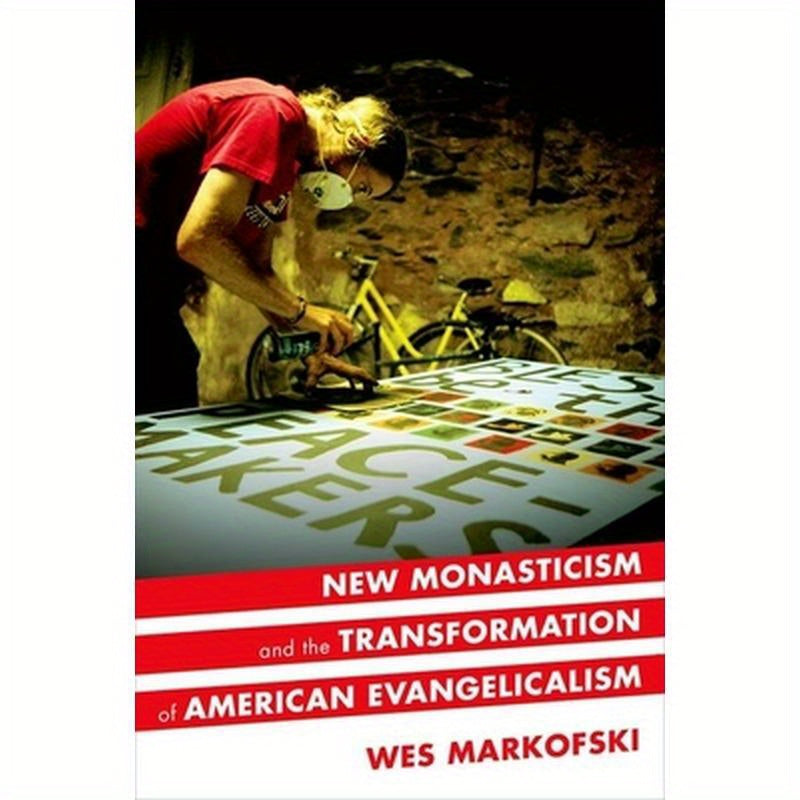 New Monasticism and the Transformation of American Evangelicalism