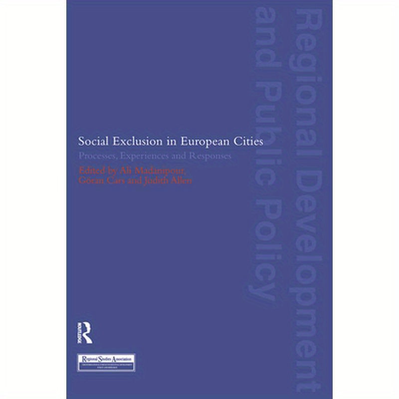 Social Exclusion in European Cities: Processes, Experiences and Responses
