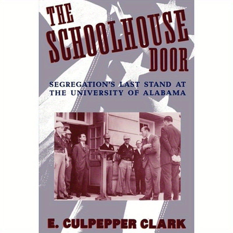 The Schoolhouse Door: Segregation's Last Stand at the University of Alabama