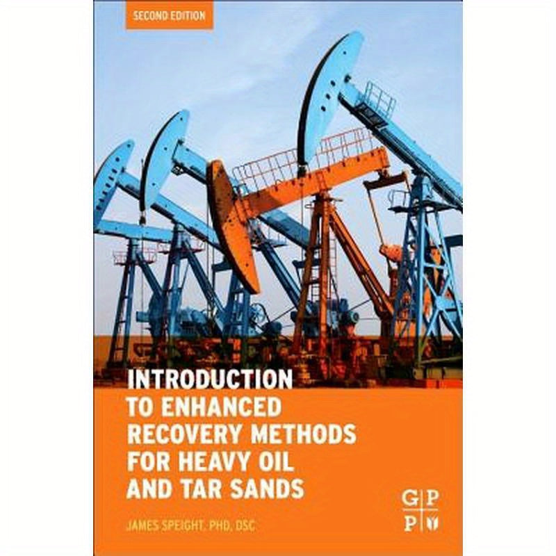 Introduction to Enhanced Recovery Methods for Heavy Oil and Tar Sands