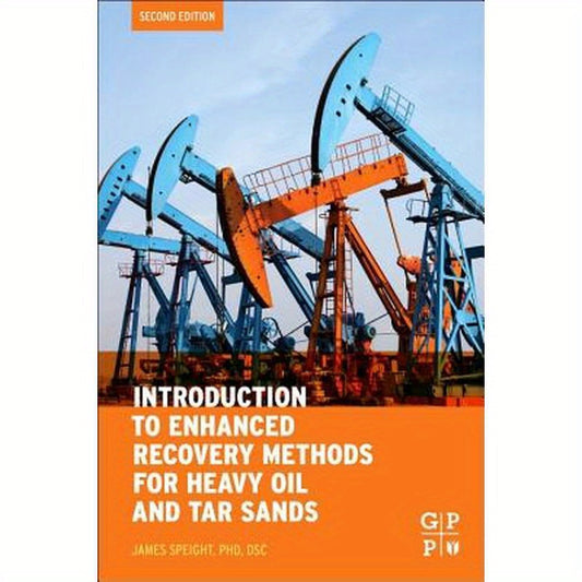 Introduction to Enhanced Recovery Methods for Heavy Oil and Tar Sands