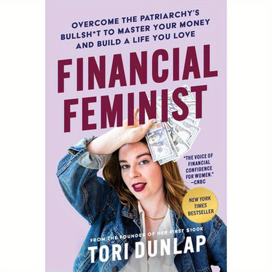 Financial Feminist: Overcome the Patriarchy's Bullsh*t to Master Your Money and Build a Life You Love