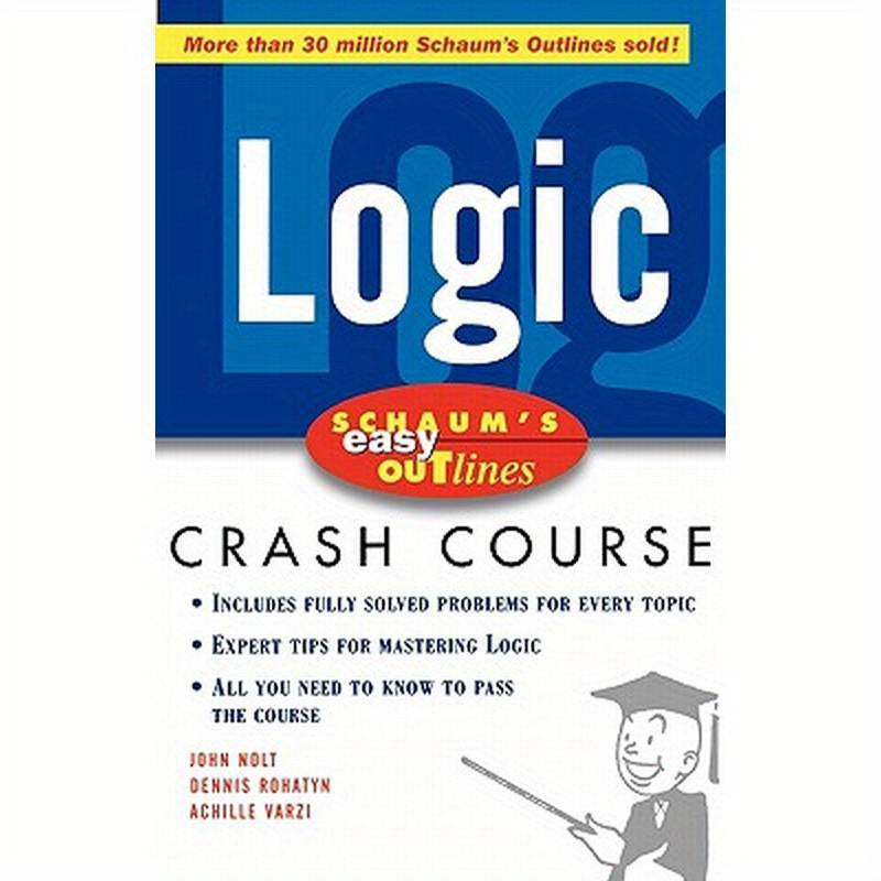 Schaum's Easy Outline Logic: Based on Schaum's Outline of Theory and Problems of Logic