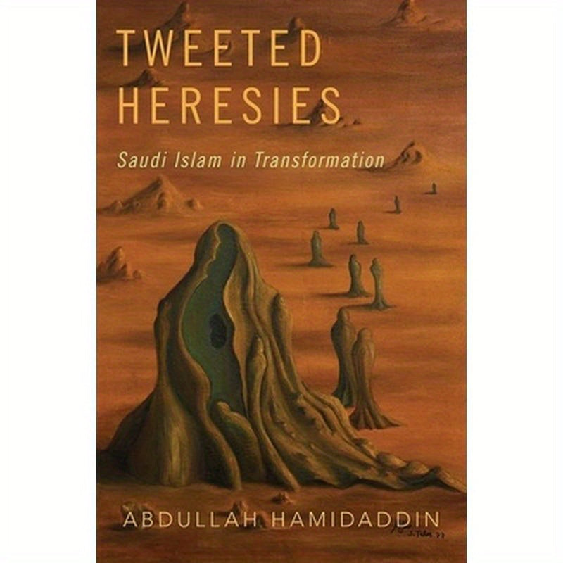 Tweeted Heresies: Saudi Islam in Transformation