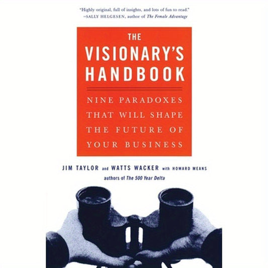 Visionary's Handbook: Nine Paradoxes That Will Shape the Future of Your Business