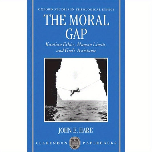 The Moral Gap: Kantian Ethics, Human Limits, and God's Assistance