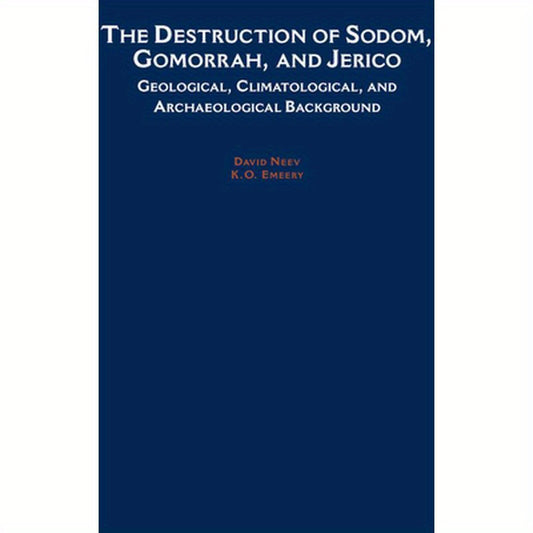 The Destruction of Sodom, Gomorrah, and Jericho: Geological, Climatological, and Archaeological Background