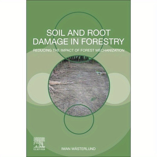 Soil and Root Damage in Forestry: Reducing the Impact of Forest Mechanization