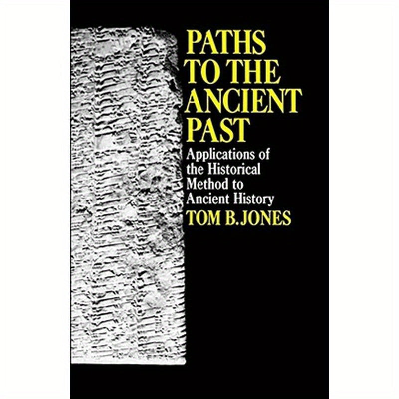 Paths to the Ancient Past: Applications of the Historical Method to Ancient History