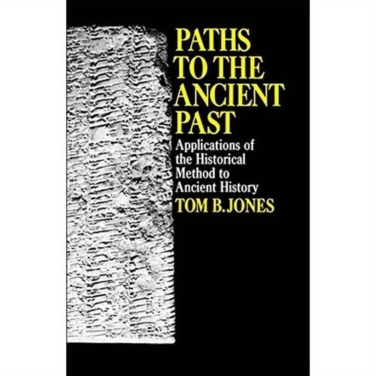 Paths to the Ancient Past: Applications of the Historical Method to Ancient History