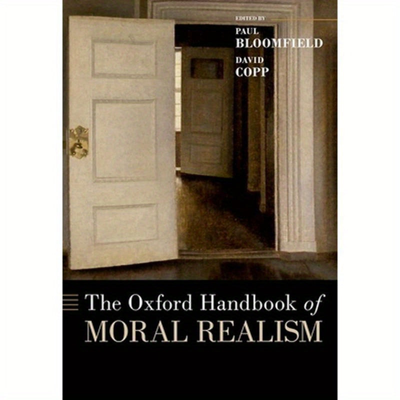 The Oxford Handbook of Moral Realism