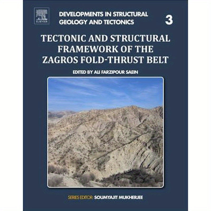 Tectonic and Structural Framework of the Zagros Fold-Thrust Belt: Volume 3
