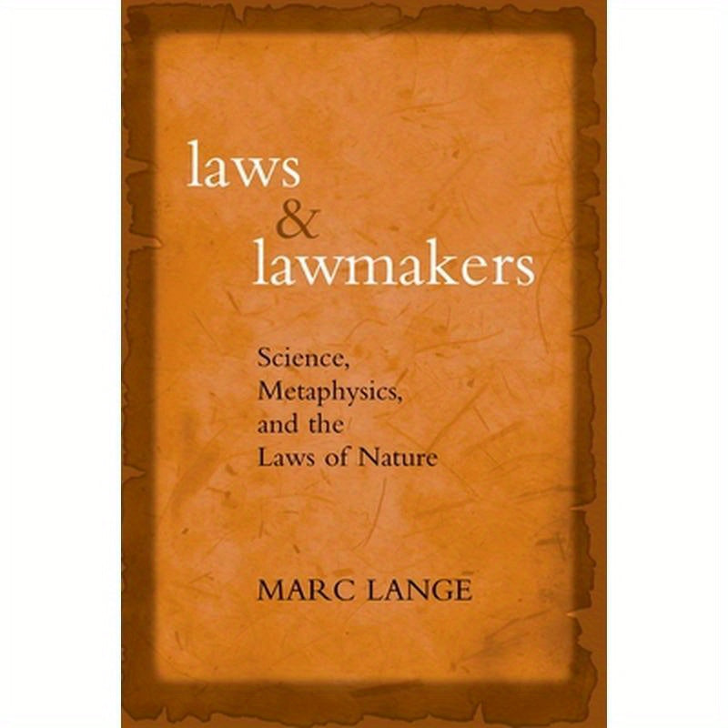 Laws and Lawmakers: Science, Metaphysics, and the Laws of Nature