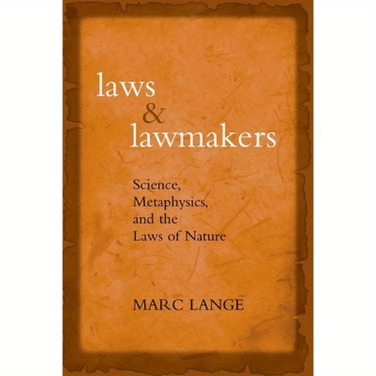 Laws and Lawmakers: Science, Metaphysics, and the Laws of Nature