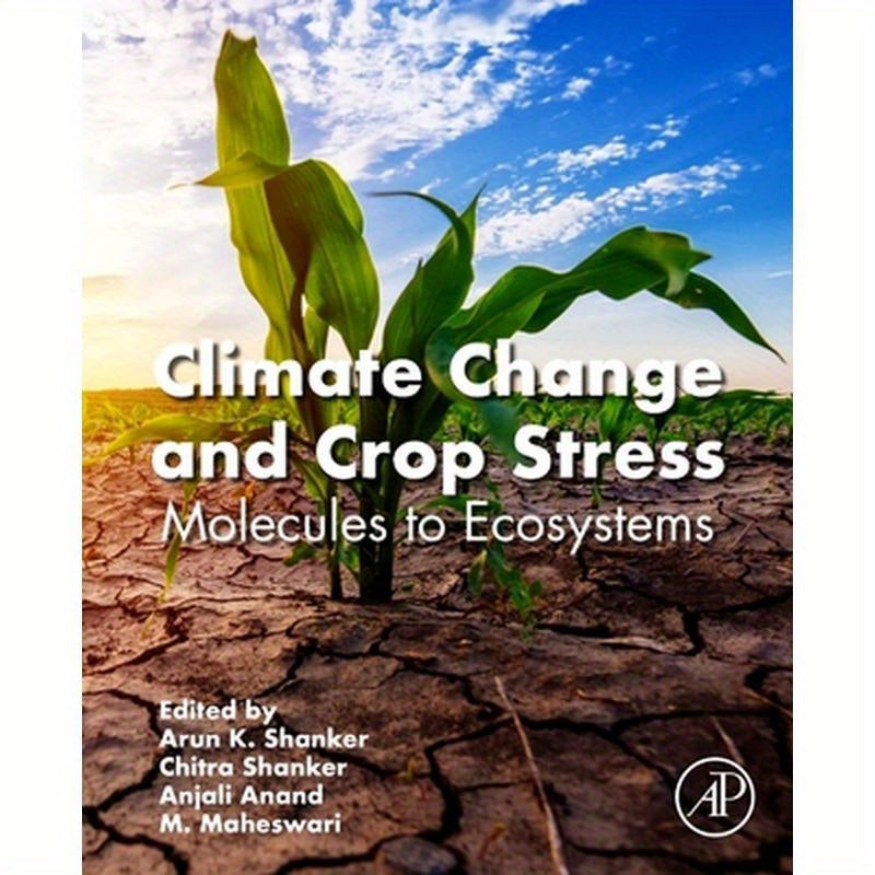 Climate Change and Crop Stress: Molecules to Ecosystems