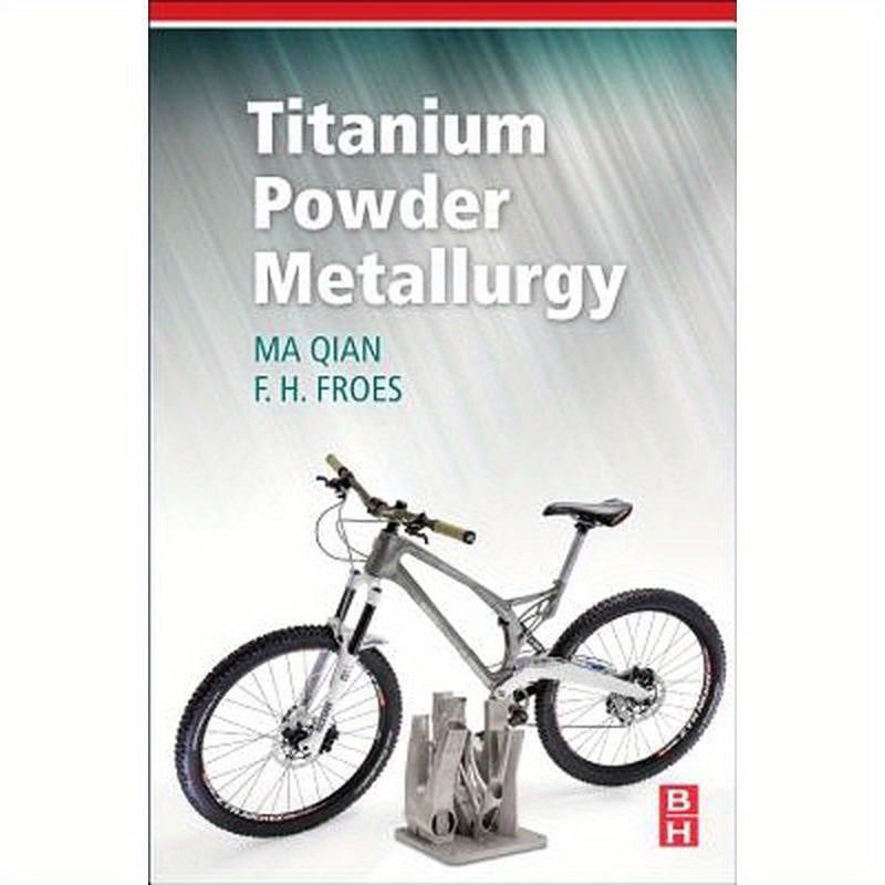 Titanium Powder Metallurgy: Science, Technology and Applications