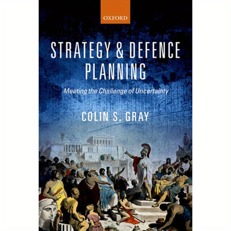Strategy and Defence Planning: Meeting the Challenge of Uncertainty
