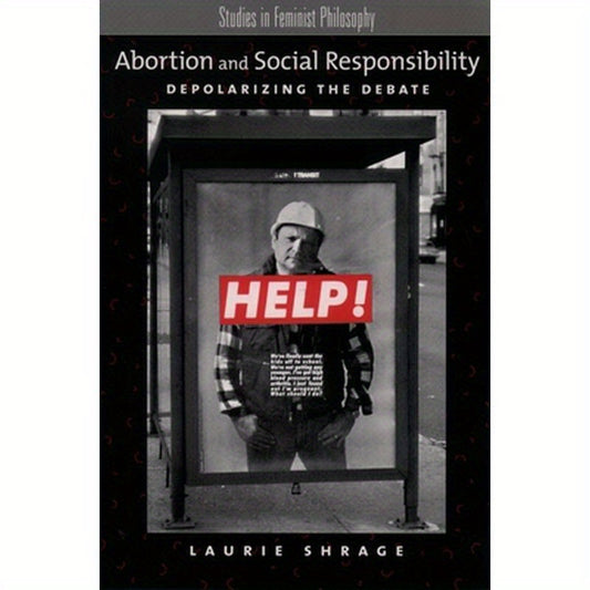 Abortion and Social Responsibility: Depolarizing the Debate