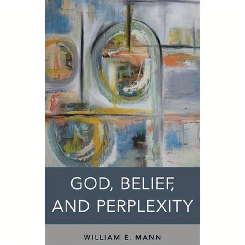 God, Belief, and Perplexity