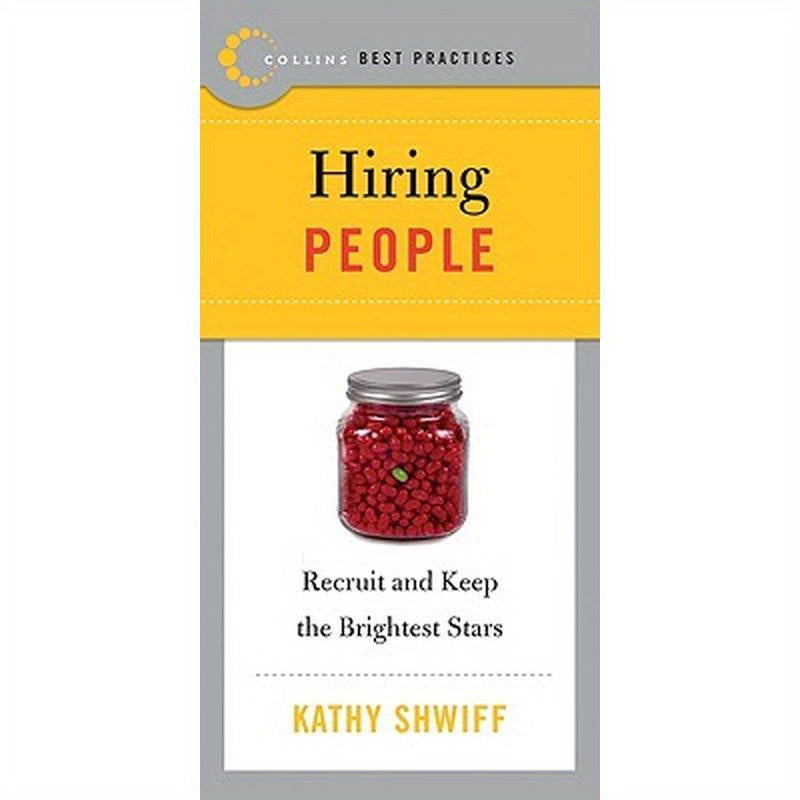 Best Practices: Hiring People: Recruit and Keep the Brightest Stars