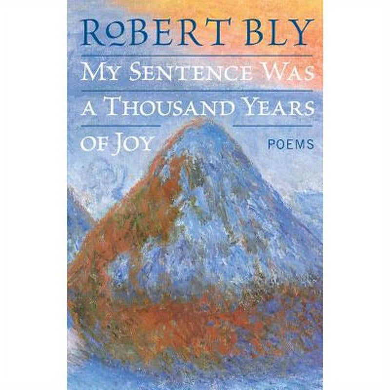 My Sentence Was a Thousand Years of Joy: Poems