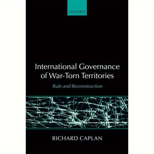 International Governance of War-Torn Territories: Rule and Reconstruction