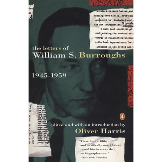 The Letters of William S. Burroughs: Volume I: 1945-1959